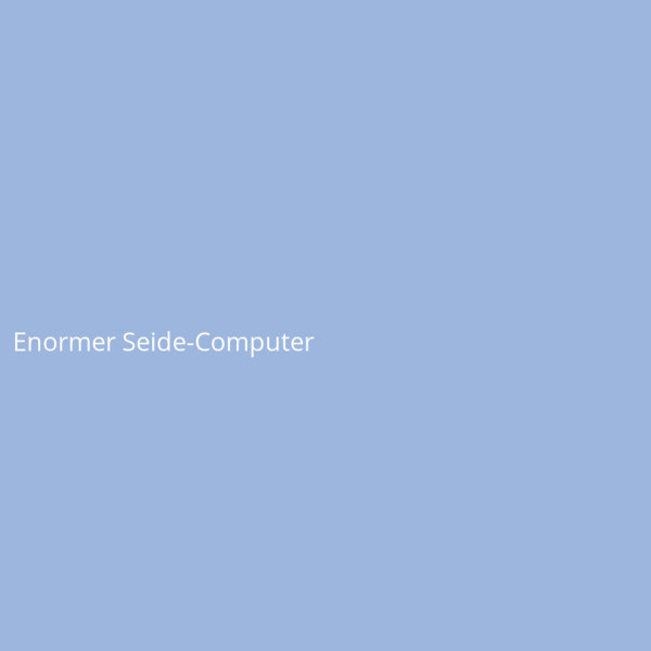 Enormer Seide-Computer