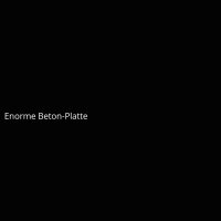 Enorme Beton-Platte