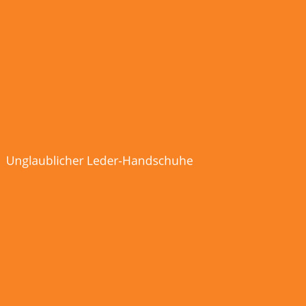 Unglaublicher Leder-Handschuhe